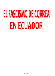 EL FASCISMO DE CORREA EN EL ECUADOR