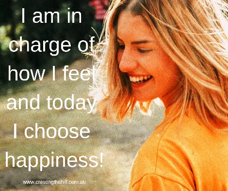 I am in charge of how I feel and today I choose happiness!