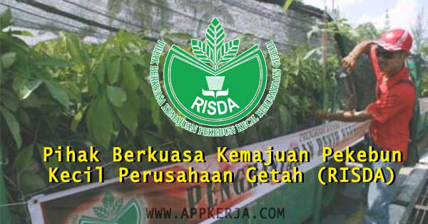 Jawatan Kosong Pihak Berkuasa Kemajuan Pekebun Kecil Perusahaan Getah (RISDA)