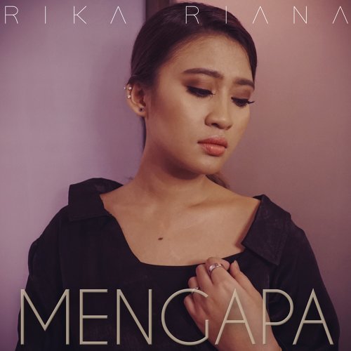 Lirik Mengapa - Rika Riana Lirik Mengapa - Rika Riana