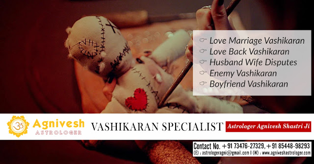 Vashikaran Specialist in Delhi - Astrologer Agnivesh