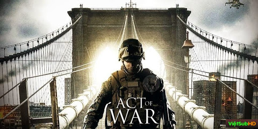 Phim Cuộc Chiến Sống Còn VietSub HD | An Act Of War 2015
