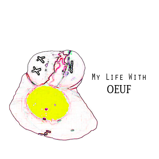 My life With Oeuf