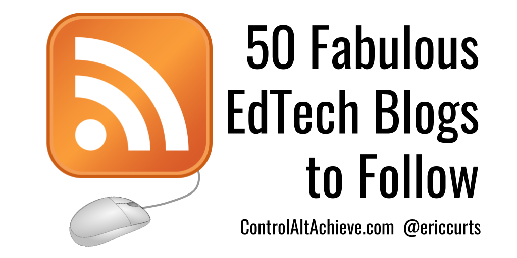 50 Fabulous EdTech Blogs to Follow