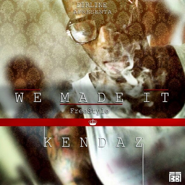 KENDAZ - WE MADE IT FREESTYLE (FREE DOWNLOAD)