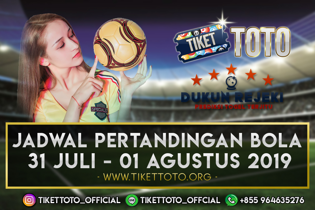 JADWAL PERTANDINGAN BOLA TANGGAL 31 JULI – 01 AGUSTUS 2019