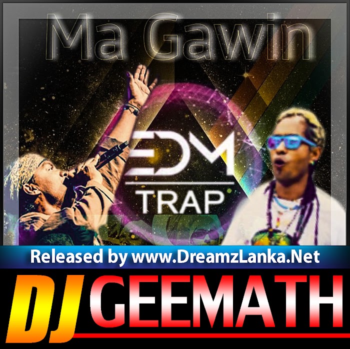 Ma Gawin-Jayasri EDM TRAP mix DJ Geemath
