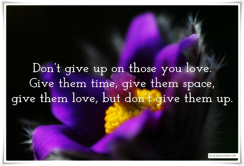 Don't Give Up On Those You Love, Picture Quotes, Love Quotes, Sad Quotes, Sweet Quotes, Birthday Quotes, Friendship Quotes, Inspirational Quotes, Tagalog Quotes