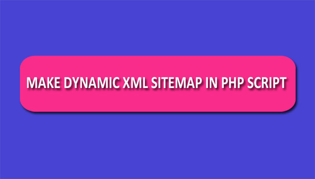 make dynamic xml sitemap in php script webslesson