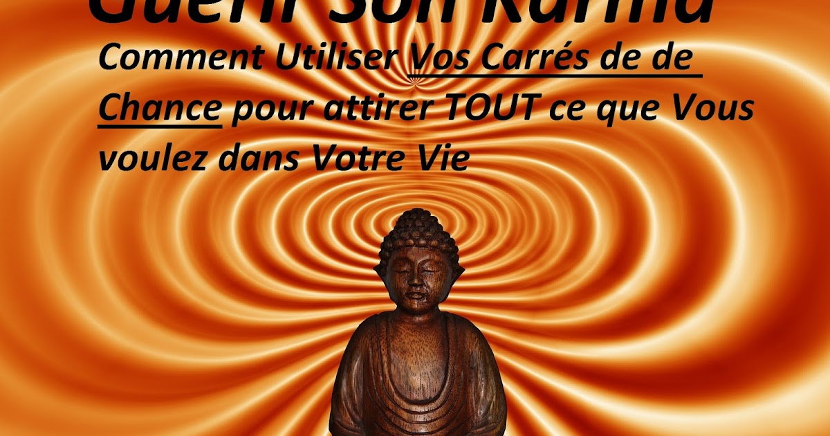 Guérir son Karma: Comment utiliser vos Carrés de Chance ou carrés