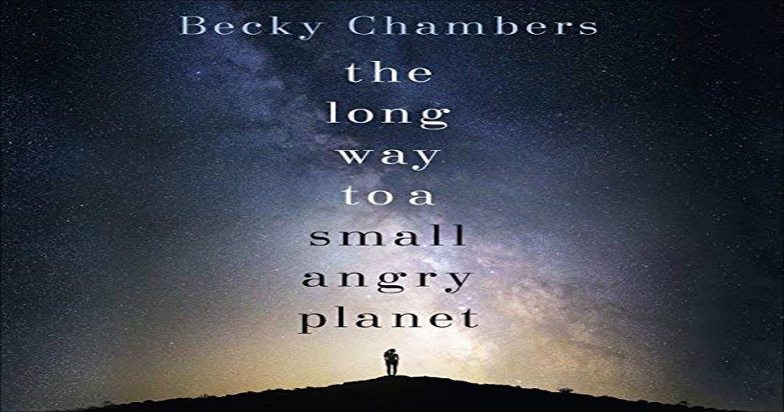 Book Review 'The Long Way To A Small Angry by Becky Chambers Book Review 'The Long Way To A Small Angry by Becky Chambers