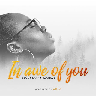 Becky Larry-Izamoje makes music debut with lovely worship single ?In Awe of You?