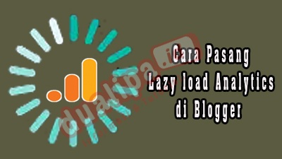 Cara Pasang Lazy load Analytics di Blogger