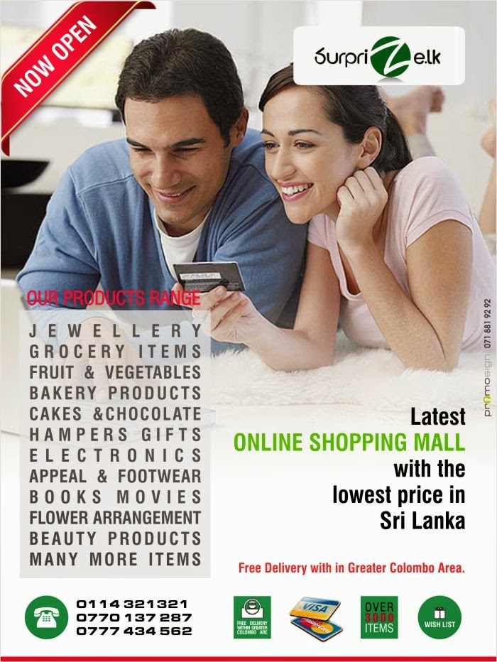 Surprize.lk endeavours to create a new experience for online shopping in Sri Lanka. The site organizes selection from over 1000 of products across categories such as Jewellery, Grocery items, fruits & vegetables, Bakery products, Hampers, electronics, apparel, footwear, accessories, books, movies, music, kitchen and home appliances, toys, baby products, sports, health, beauty, and much more.  Surprize.lk  you will be able compare offers & products across the sites and choose what to shop. The electronics selection on Surprize.lk features brands such as LG, SAMSUNG, NOKIA, to name a few. In the books, movies, and music sections, customers can choose from a wide selection across English, Sinhala, Tamil & Hindi. Also available are kitchen and home appliances from reputed brands available in Sri Lanka. Furthermore, all grocery items, fruits & vegetables are available on our online store. Hence, you can shop for your day to day house hold requirements conveniently without the hassle of driving in the traffic, searching for parking, carrying and wasting your valuable time which you can enjoy with your family and friend. All expatriates who need to send gifts and house hold requirements to your love ones at home, Surprize.lk is the easiest and cheapest way to do so with guarantee on product quality and on time delivery to a price which you can afford.  You can compare and purchase products from deferent brands, trade names or suppliers aided by up-to-date product information, as well as product reviews and ratings from other users on  All the purchases are will be through secured payment gateway powered by Seylan Bank & Paypal.  The site has been designed to make it easy for you to search for products online, compare products and offers & deal, and save while shopping online. We are adding selection every day and are relentlessly focused on making it easier for you to find, discover, compare and shop for anything using our online store.