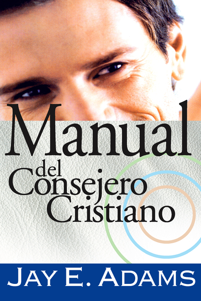 Jay E. Adams-Manual Del Consejero Cristiano- ~ Recursos Cristianos