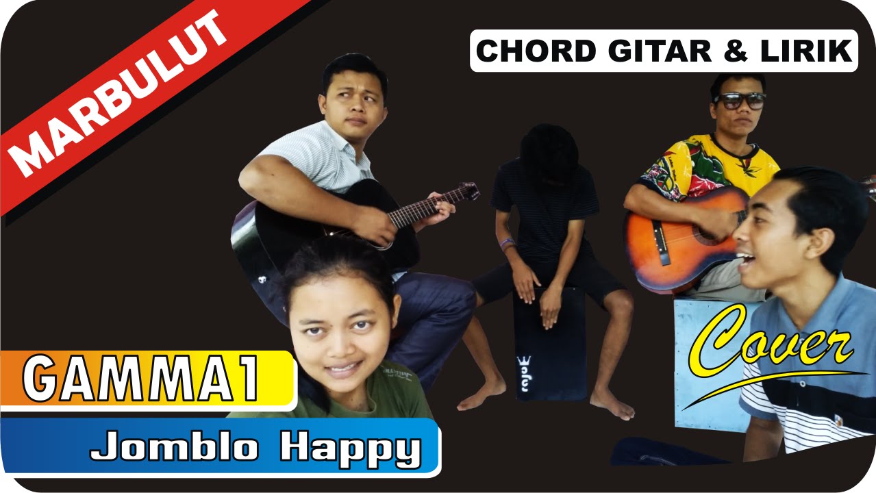 Gamma1 Jomblo Happy Chord Dan Lirik Cover Marbulut Labusel Labusel Com