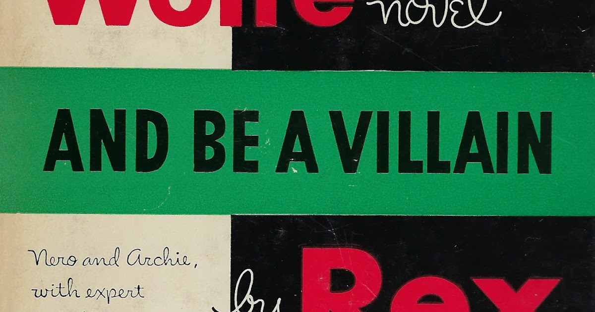 Bitter Tea and Mystery And Be a Villain Rex Stout