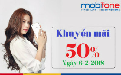 Mobifone khuyến mãi ngày 6/2/2018 Mobifone khuyến mãi 50% ngày 6/2/2018