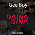 MUSIC: Gee boy_Daina bina