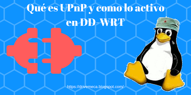 Que es UPnP y como lo activo en DD-WRT