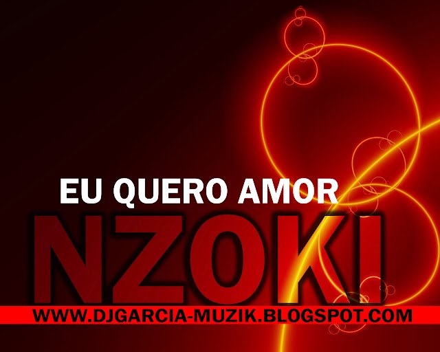 EU QUERO AMOR - NZOKI "ZOUK" (DOWNLOAD FREE)