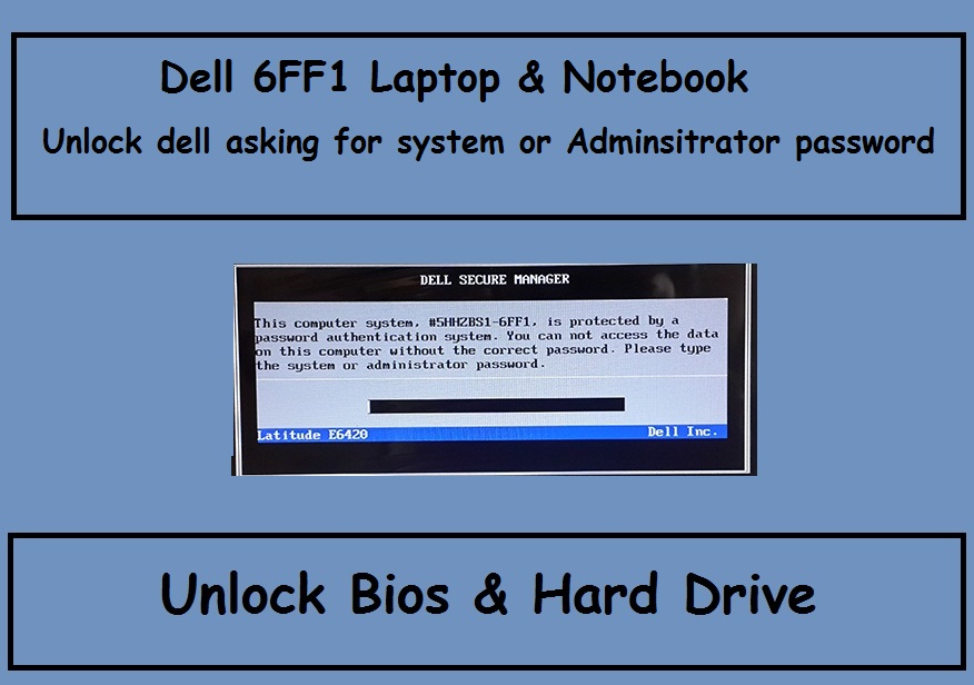 Dell 6FF1 Bios & Hard Drive Password Unlock