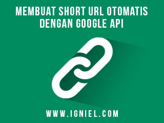 Membuat Short URL Otomatis Dengan Google API