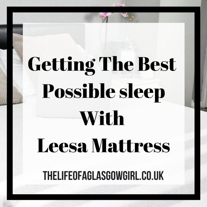 Getting The Best Sleep Possible With Leesa The Life Of A Glasgow Girl