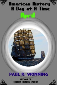 American History a Day at a Time – April American History a Day at a Time – April