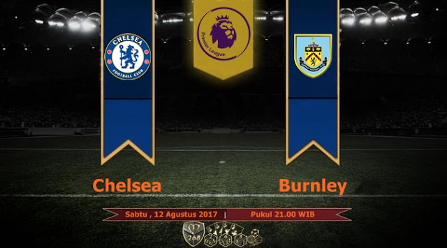 Prediksi Bola : Chelsea Vs Burnley , Sabtu 12 Agustus 2017 Pukul 21.00 WIB