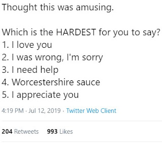 caption of tweet asking: what is hardest for you to say: 1. I love you 2. I was wrong, I'm sorry 3. I need help 4. Worcestershire Sauce 5. I appreciate you.