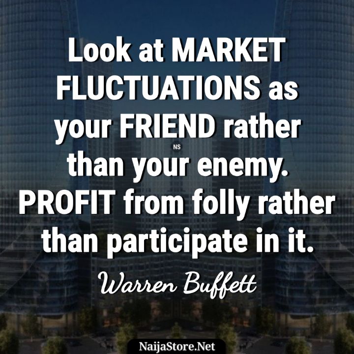 Warren Buffett's Quote: Look at market fluctuations as your friend rather than your enemy. Profit from folly rather than participate in it - Motivational Quotes