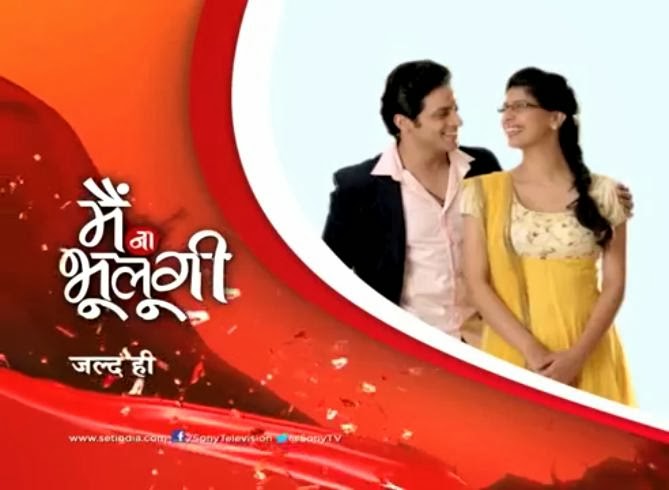 Main Naa Bhoolungi: Show on Sony TV - Serial Story, Star Cast & Crew Aishwarya Sakhuja