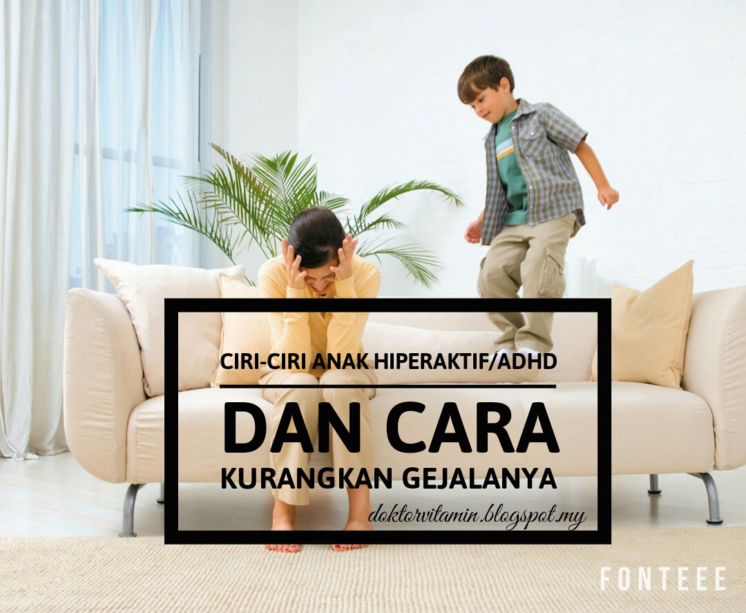 Ciri-ciri Anak Hiperaktif/ADHD Dan Cara Kurangkan Gejalanya - Sihat Itu