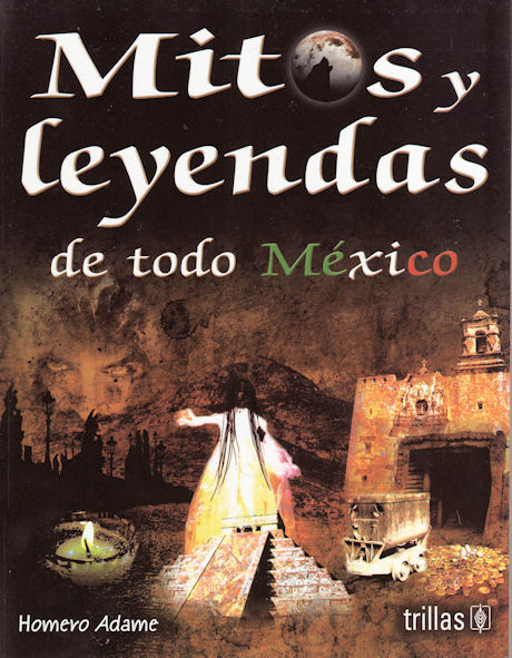 Mitos Y Leyendas De México Tradiciones Y Cultura Mexicana Mexican