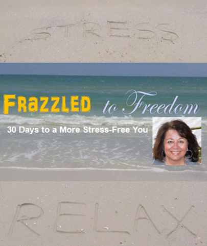 Frazzled to Freedom: 30 Days to a More Stress-free You