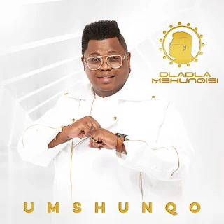Dladla Mshunqisi – Umshunqo (Album)