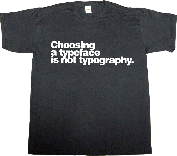 typographer typography brilliant sentence design designer graphic design t-shirt ephemeral-t-shirts