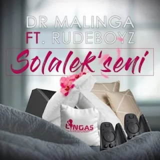Dr Malinga Feat. Rudeboyz – Solalek’seni