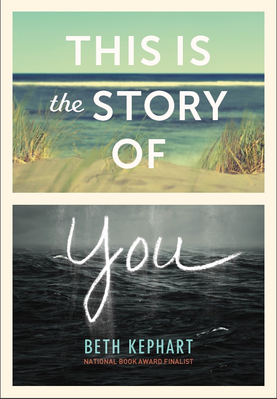 This Is the Story of You by Beth Kephart This Is the Story of You by Beth Kephart