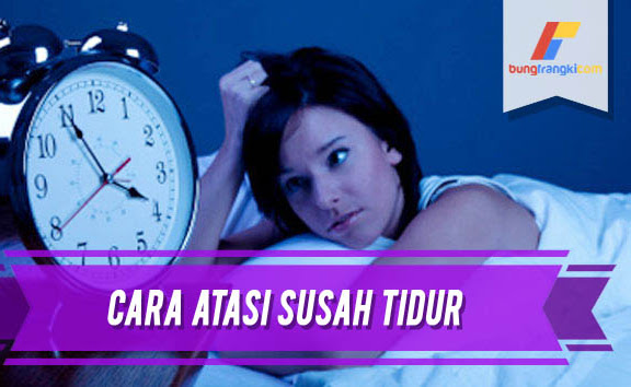 Cara Mengatasi Susah Tidur Malam dan Siang