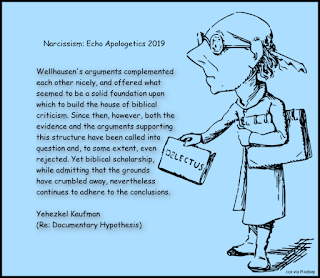 Yehezkel Kaufman quote regarding documentary hypohesis Wellhausen Narcissism Echo Apologetics 2019