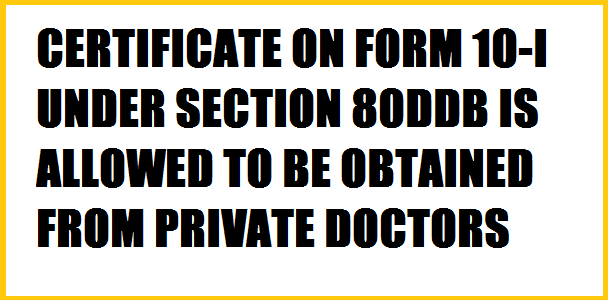 deduction-u-s-80ddb-form-10-i-may-be-issued-by-non-govt-specialists