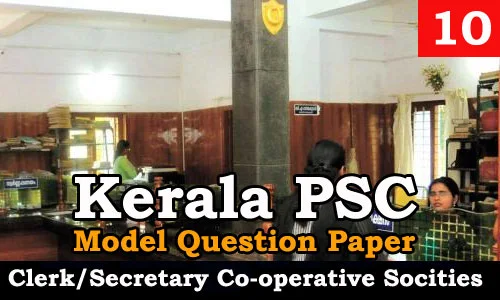 Kerala PSC - Junior Clerk/Secretary, Co-operative Societies - Model Question Paper 10