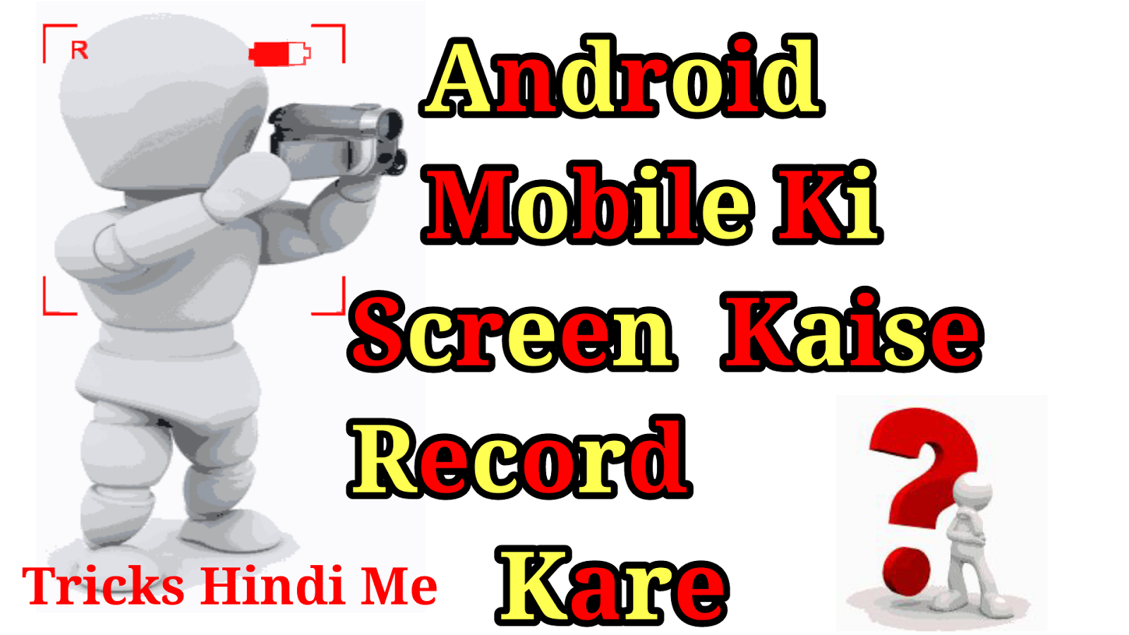 Android Mobile Ki Screen Kaise Record Kare Tricks Hindi Me