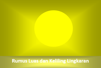 Rumus Luas dan Keliling Lingkaran (Contoh Soal)