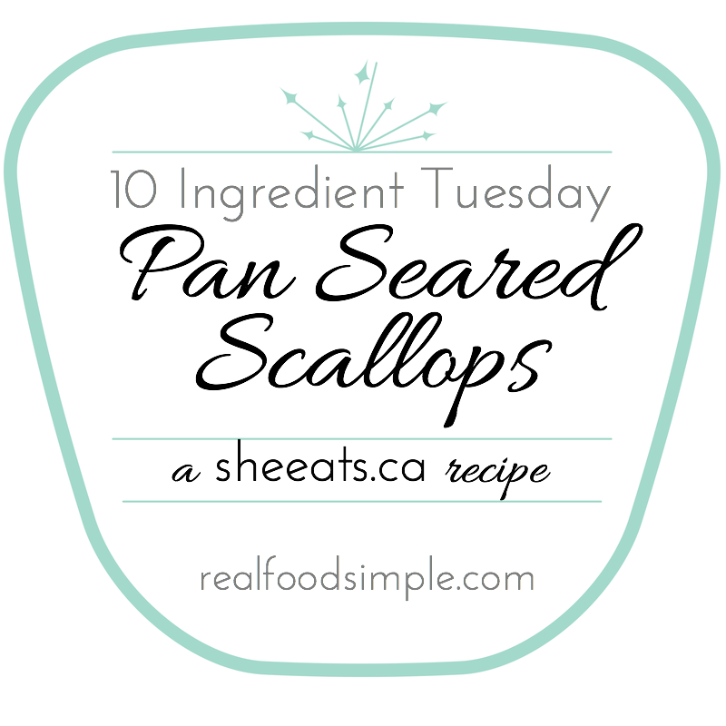 10 ingredient tuesday - pan seared scallops from She Eats | realfoodsimple.com
