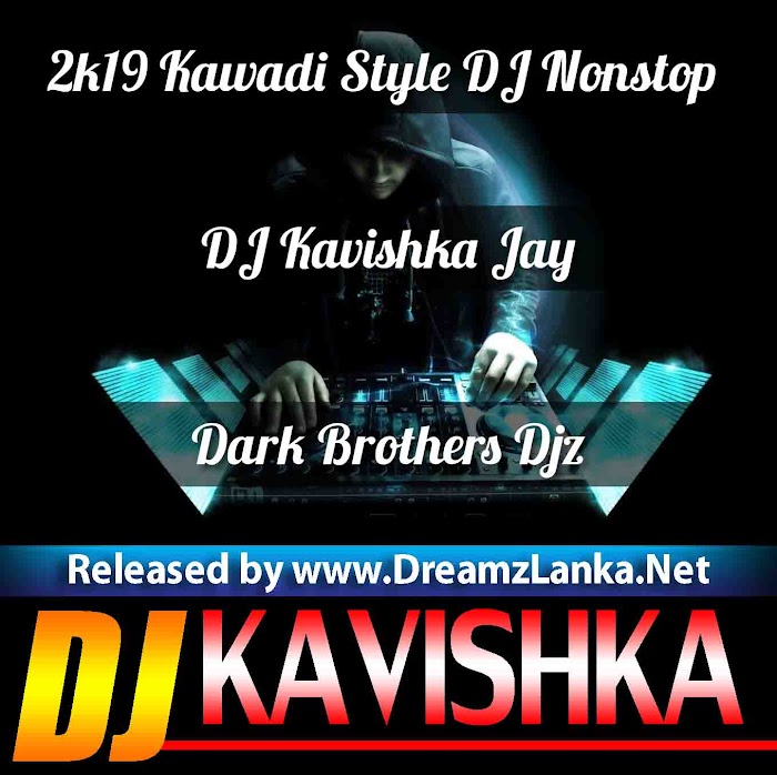 2k19 Kawadi Style DJ Nonstop - DJ Kavishka Jay