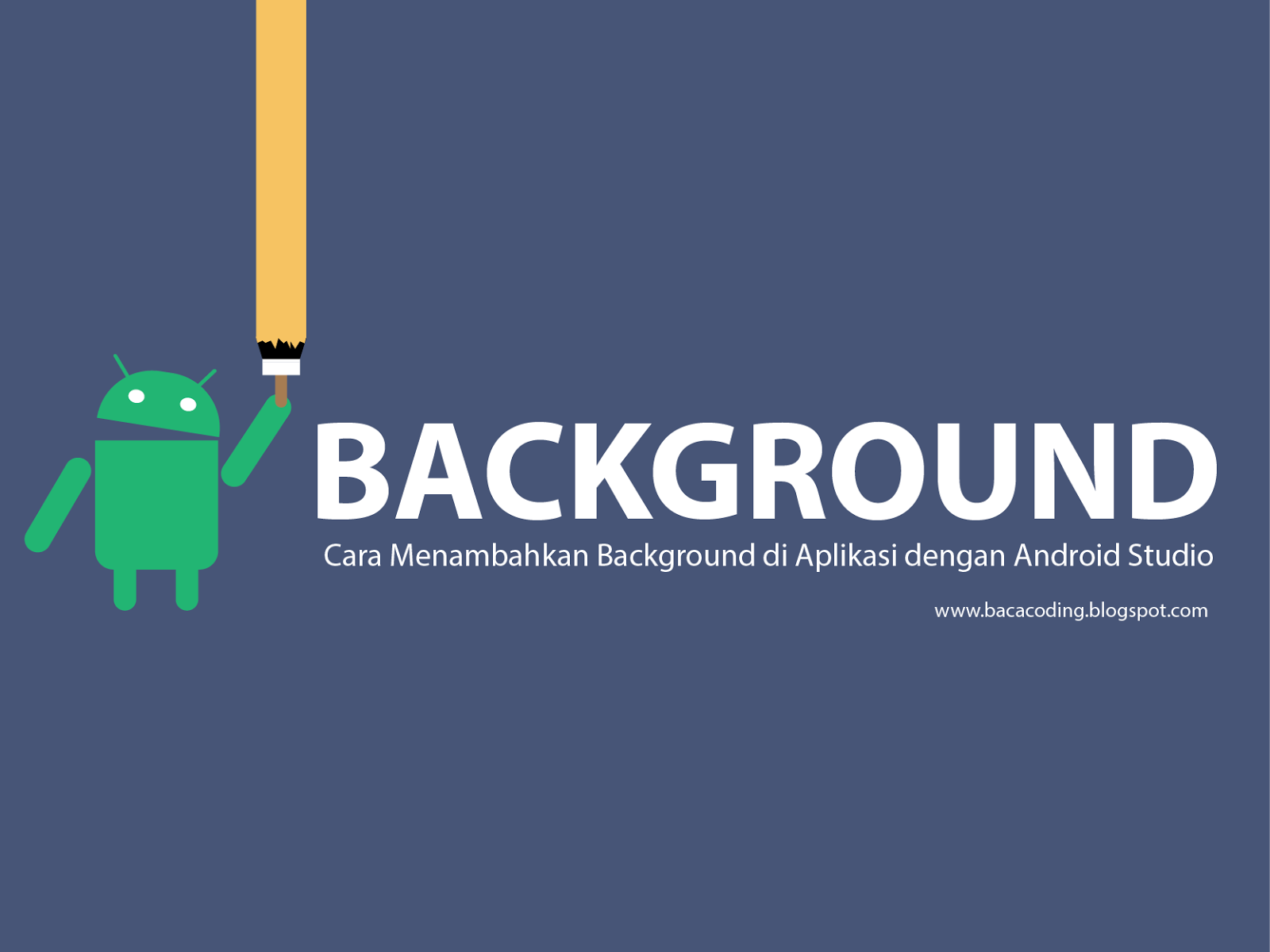 Cara Ganti Background Aplikasi Dengan Android Studio BACA CODING