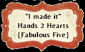 I made it at Fabulous 5 At hands To heart challenge!!!